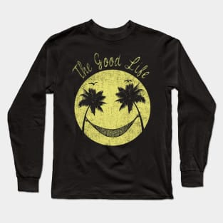 The good life Long Sleeve T-Shirt